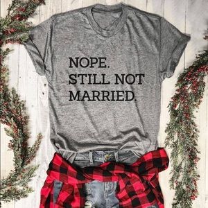 “Still Not Married” T-shirt